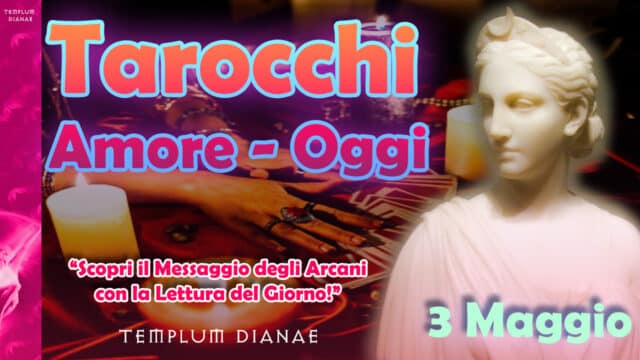 tarocchi amore oggi 03 maggio